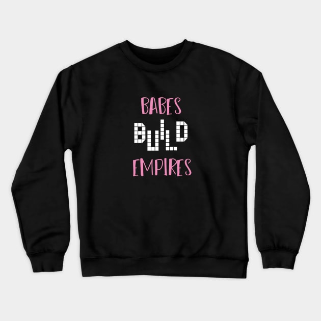 Babes Build Empires With Simple Graphic Illustration Crewneck Sweatshirt by MerchSpot